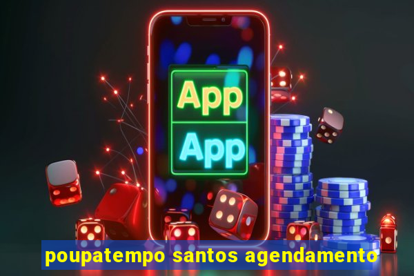 poupatempo santos agendamento